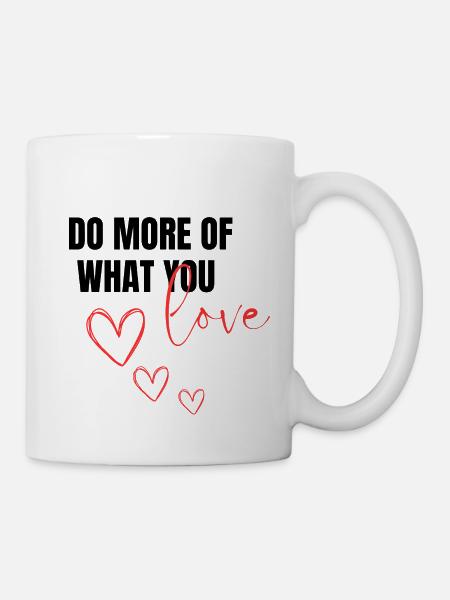 Do More Of What you Love - Tasse - Weiß