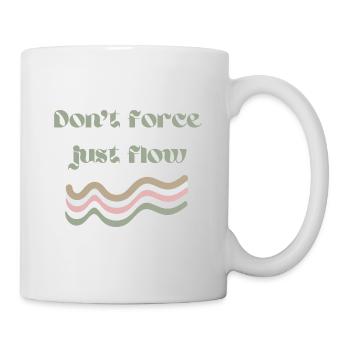 Don't force just flow Nicht erzwingen, nur fließen - Tasse - Weiß - Rechts