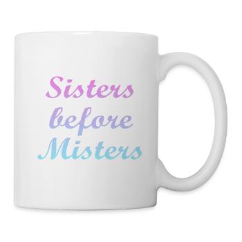sisters before misters - Tasse - Weiß - Rechts