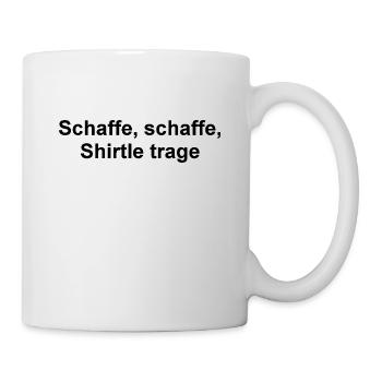 Schaffe, schaffe - Tasse - Weiß - Rechts