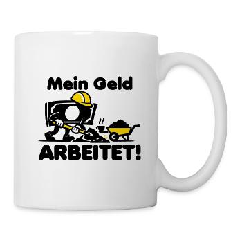 Mein Geld arbeitet! - Tasse - Weiß - Rechts