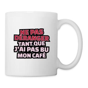 ne pas déranger tant que j'ai pas bu mon café - Mug blanc - blanc - Droite