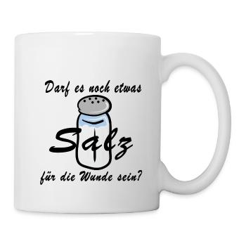 Darf es noch etwas Salz für die Wunde sein? - Tasse - Weiß - Rechts