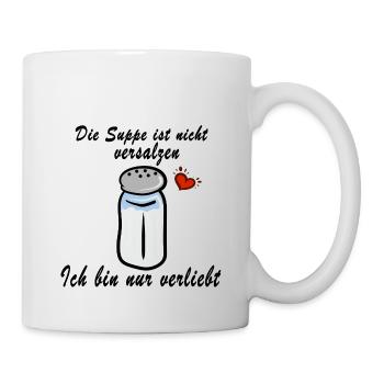 Die Suppe ist nicht versalzen ich bin nur verliebt - Tasse - Weiß - Rechts