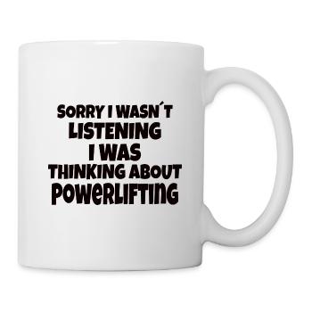 BODYBUILDING POWERLIFTING Sorry I wasn´t listening - Tasse - Weiß - Rechts