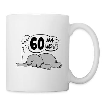 Geburtstag 60 Birthday Lustig Elefant Na und - Tasse - Weiß - Rechts