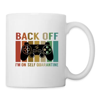 Back Off Im On Self Quarantine Video Games Player - Tasse - Weiß - Rechts