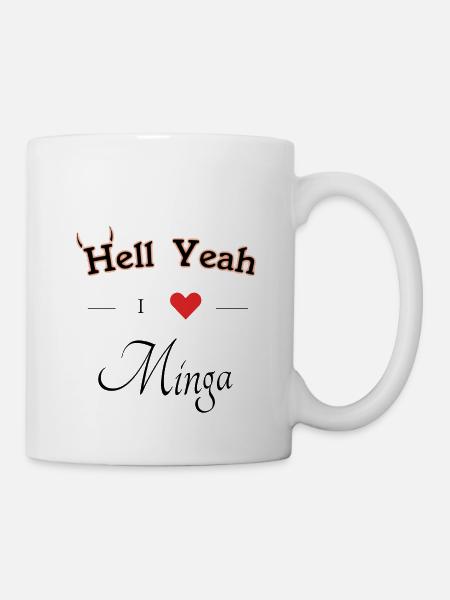 hell yeah i love minga - Tasse - Weiß