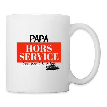 Papa hors service. Demande à ta mère. - Mug blanc - blanc - Droite