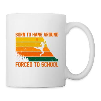 Born To Hang Arround Forced To School Climbing Bou - Tasse - Weiß - Rechts