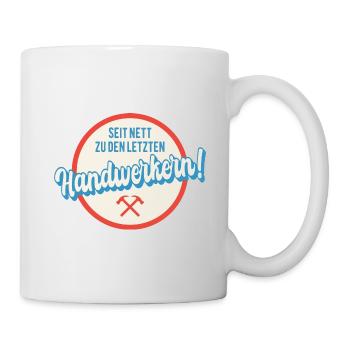 Seit nett zu den letzten Handwerkern Humor Sprüche - Tasse - Weiß - Rechts