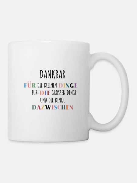 DANKBAR, für die Kleinen Dinge, für die... - Tasse - Weiß