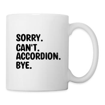 Sorry Can't Accordion Bye Accordions Accordionist - Mug - white - Right
