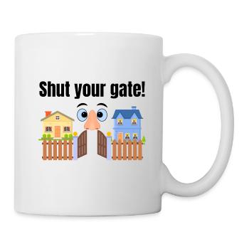 Shut your gate - Mug - white - Right