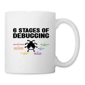 6 Stages Of Debugging Coder Programmer Software De - Tasse - Weiß - Rechts