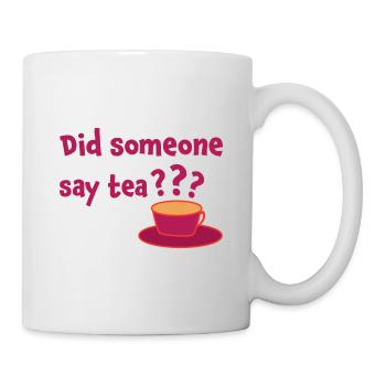 Did Someone Say Tea Tea Drinking Tea Lover Tea Bre - Tasse - Weiß - Rechts