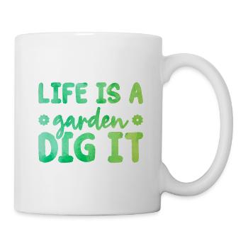Life Is a Garden Dig It Gardener Gardening Garden - Tasse - Weiß - Rechts