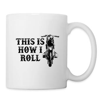 This Is How I Roll Motorcycle Rider Motorcyclist B - Tasse - Weiß - Rechts