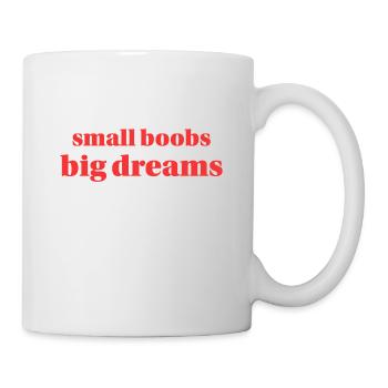 small boobs big dreams - Mug - white - Right