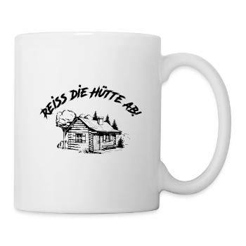 Reiss die Hütte ab | Reiß die Hütte ab - Tasse - Weiß - Rechts
