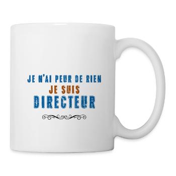 Je n'ai peur de rien je suis DIRECTEUR - Mug blanc - blanc - Droite