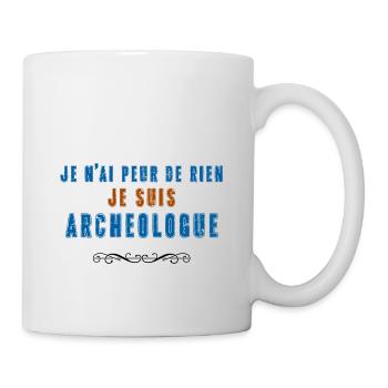 Je n'ai peur de rien je suis Archéologue - Mug blanc - blanc - Droite