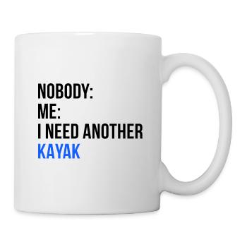 Nobody Me I Need Another Kayak Rowing Kayaking Can - Tasse - Weiß - Rechts
