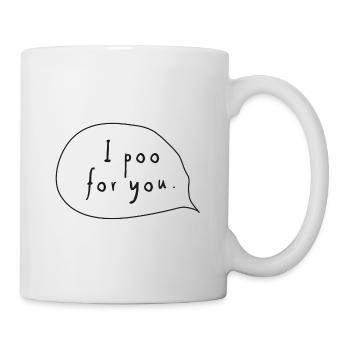 I poo for you - Tasse - Weiß - Rechts