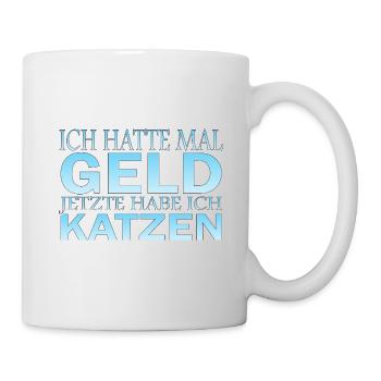 Ich hatte mal Geld, jetzt Katzen - Tasse - Weiß - Rechts