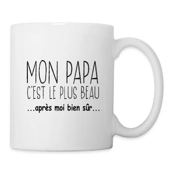 Mon papa c'est le plus beau après moi bien sûr - Mug blanc - blanc - Droite