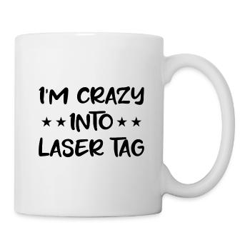 I'm Crazy Into Lasertag Lasertag Player Lasergame - Tasse - Weiß - Rechts