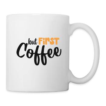 But first Coffee - Kaffeeliebhaber Spruch - Tasse - Weiß - Rechts