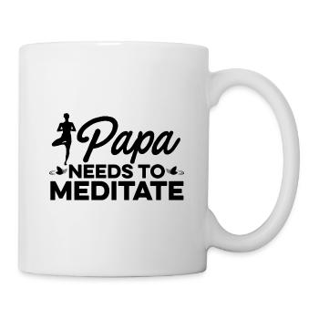 Papa Needs To Meditate Meditation Relaxation Buddh - Tasse - Weiß - Rechts