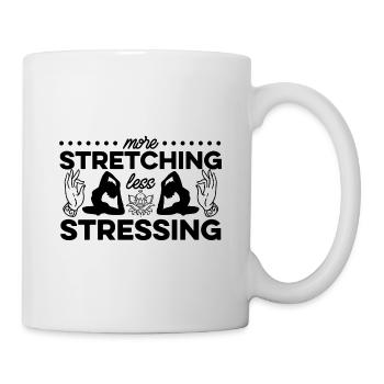 More Stretching Less Stressing Meditate Meditation - Tasse - Weiß - Rechts