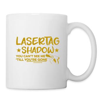 Lasertag Shadow You Can't See My Till You're Gone - Tasse - Weiß - Rechts