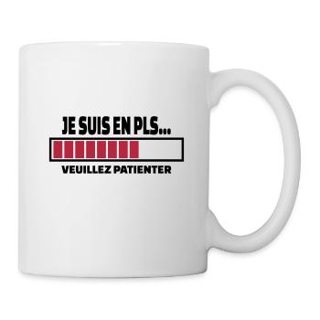 Je suis en PLS... veuillez patienter - Mug blanc - blanc - Droite