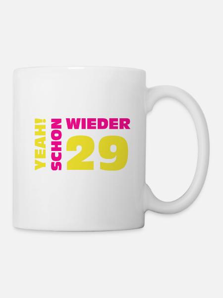 Schon wieder 29 - 30. Geburtstag - Tasse - Weiß