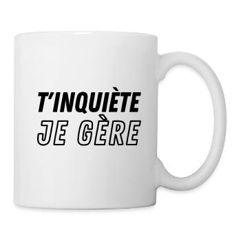 T'inquiète je gère - Mug blanc - blanc - Droite