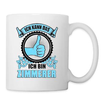 Ich kann das ich bin Zimmerer - Tasse - Weiß - Rechts