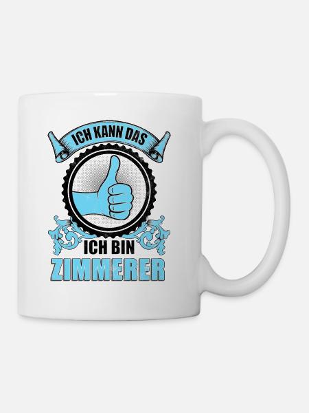 Ich kann das ich bin Zimmerer - Tasse - Weiß