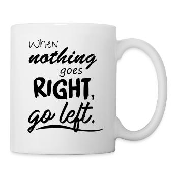 Quand rien ne va, tournez à gauche. - Mug blanc - blanc - Droite