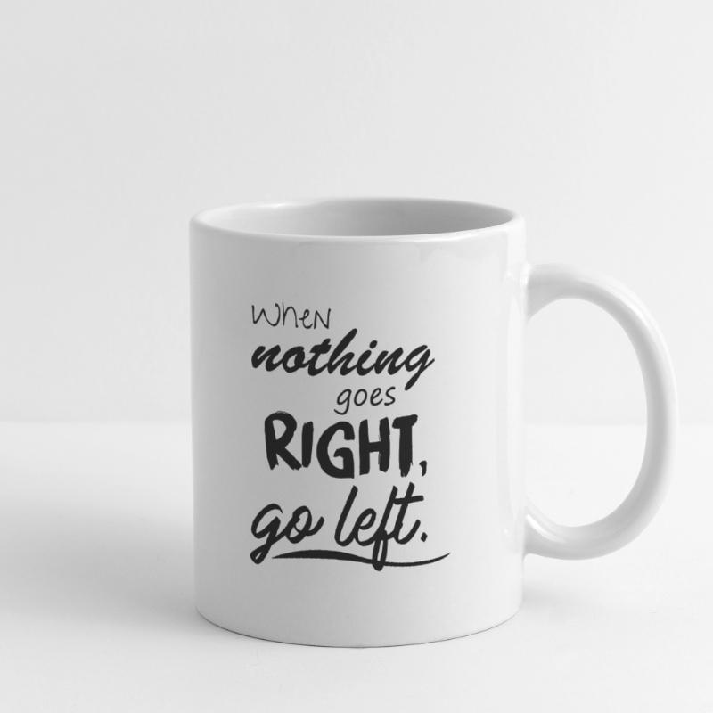 When nothing goes right, go left. Mug