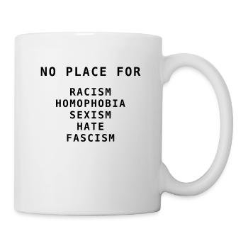 No Place for Racism Homophobia Sexism Hate - Mug - white - Right