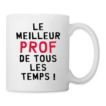 Le meilleur Prof de tous les temps ! - Mug blanc - blanc - Droite