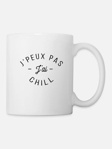 Je peux pas jai chill - Mug blanc - blanc