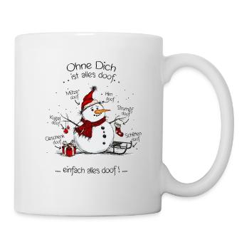 Ohne Dich ist alles doof Schneemann - Tasse - Weiß - Rechts