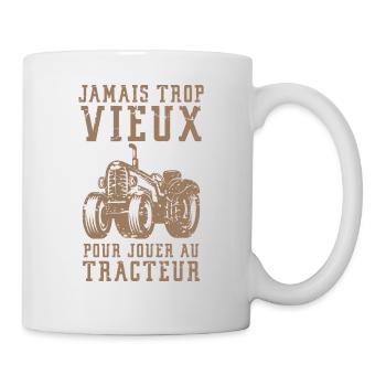 Jamais trop vieux pour jouer au tracteur - humour - Mug blanc - blanc - Droite