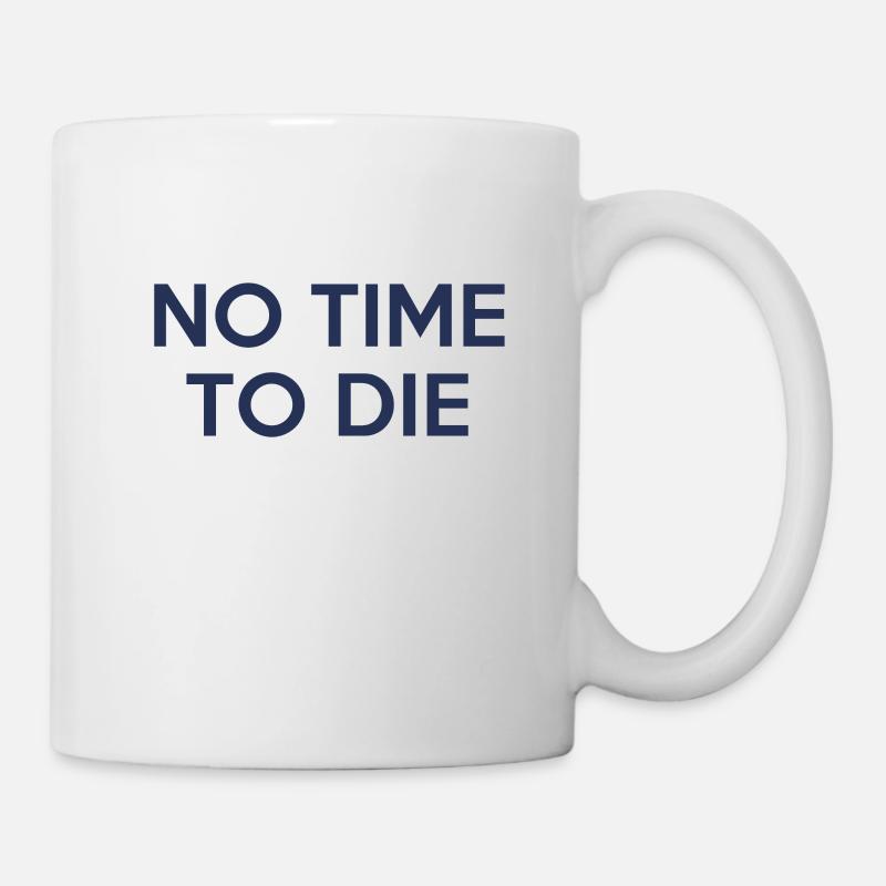 No time to die - Tasse - Weiß