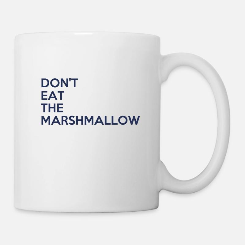 Don 't eat the marshmallow - Tasse - Weiß