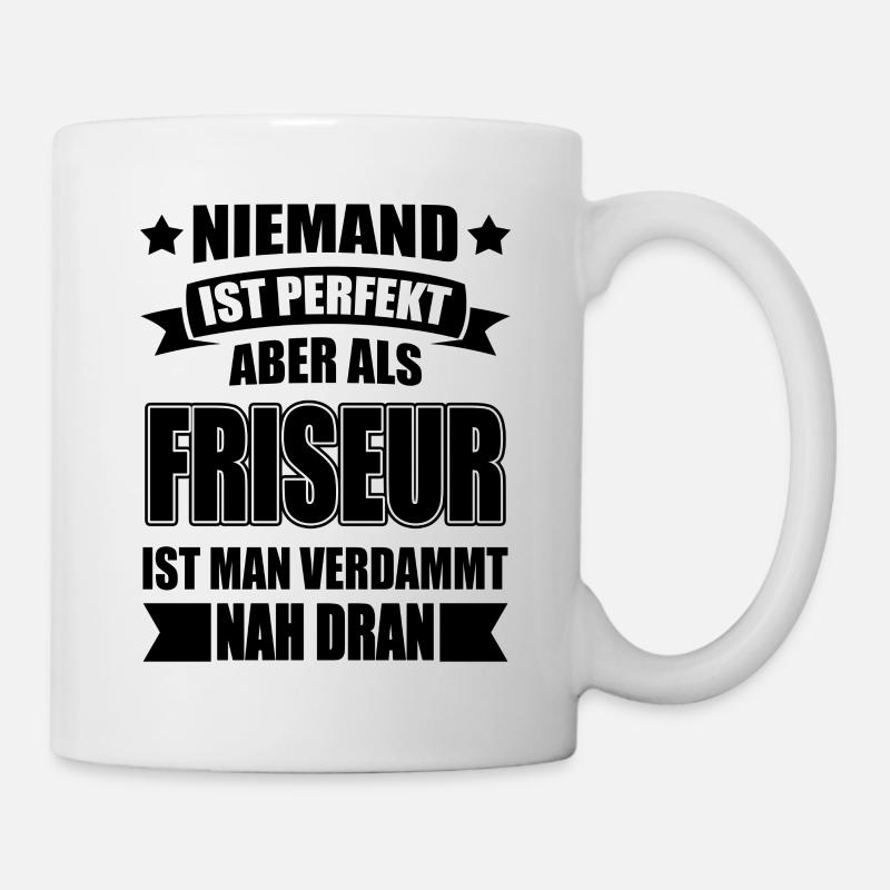 Friseur Lustiger Spruch Geschenk - Tasse - Weiß